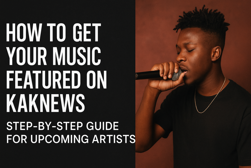 How to Get Your Music Featured on KAKNEWS
