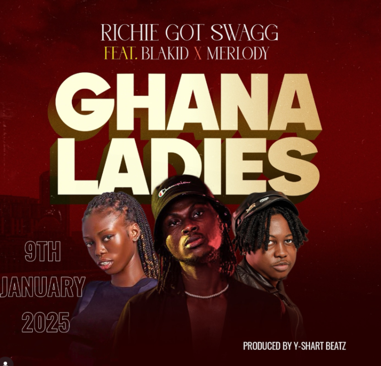 Richie Got Swagg Releases New Single “Ghana Ladies” Featuring Blakid & Merlody — Out Now Richie Got Swag Ghana Ladies